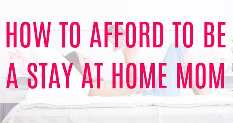 how to afford being a stay at home mom