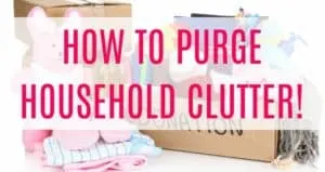 how to purge household clutter