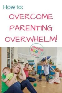 How to Overcome Parenting Overwhelm