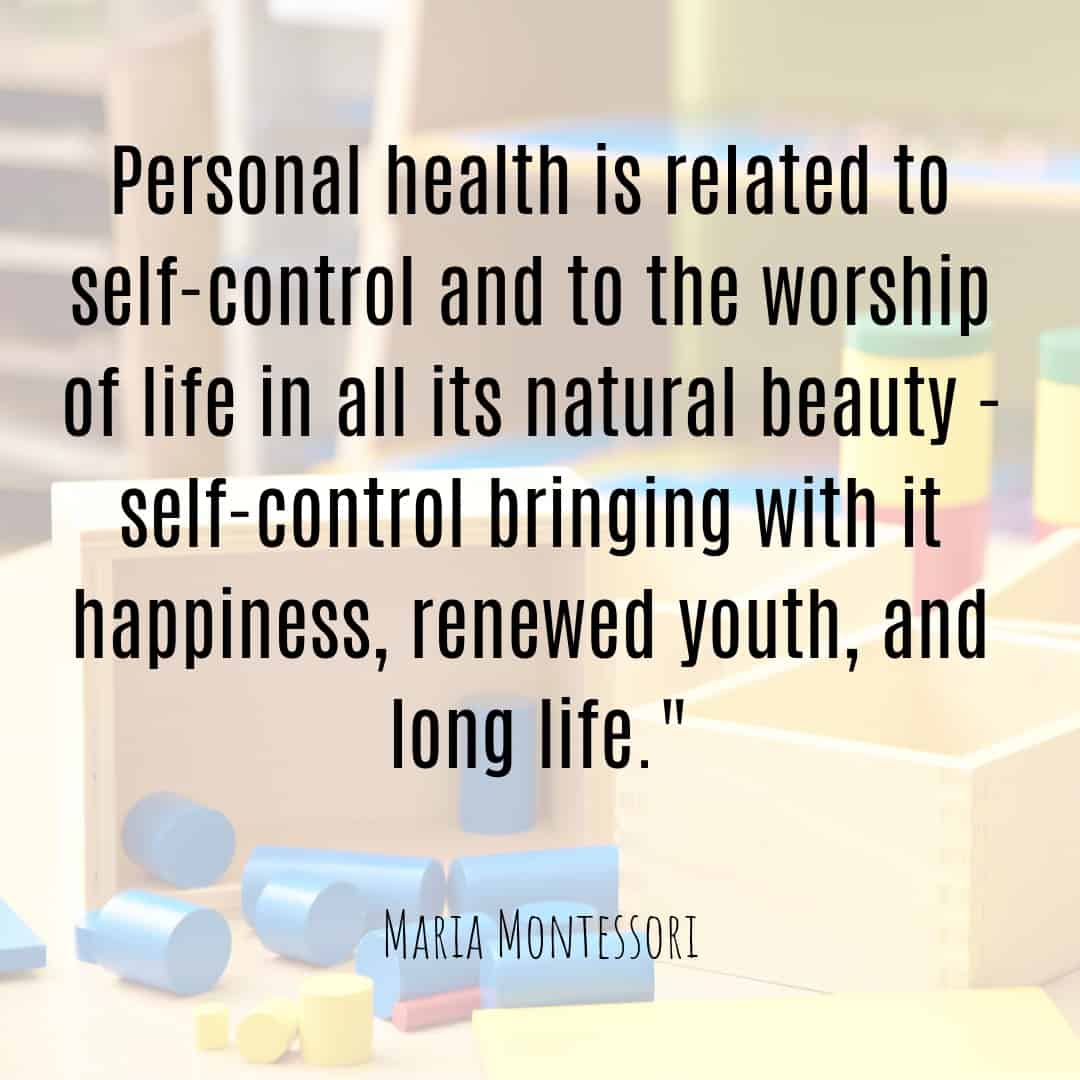 Maria Montessori Quote personal health is related to self-control and to the worship of life in all its natural beauty