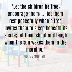 Maria Montessori Quote let the children be free