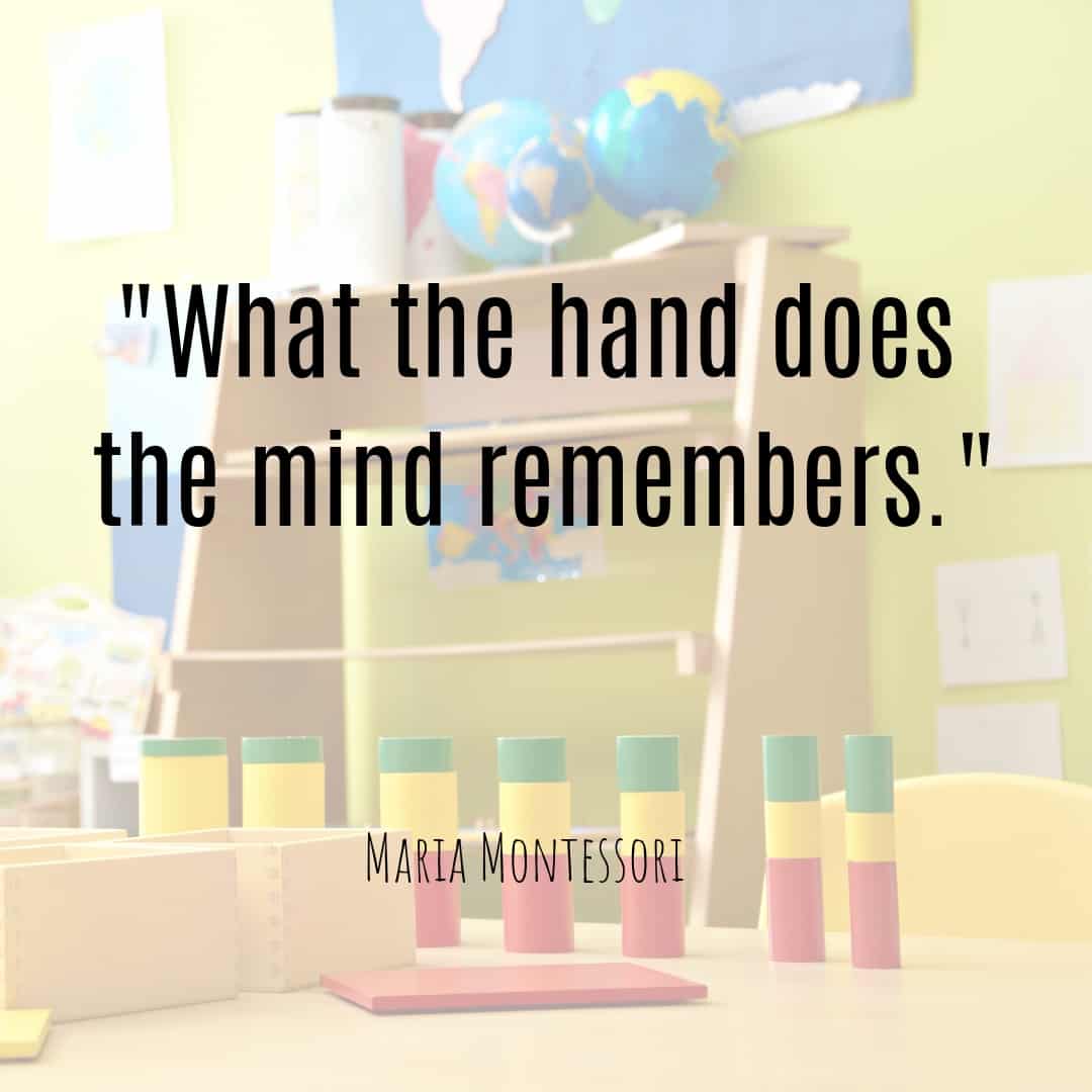 Maria Montessori Quote what the hand does the mind remembers