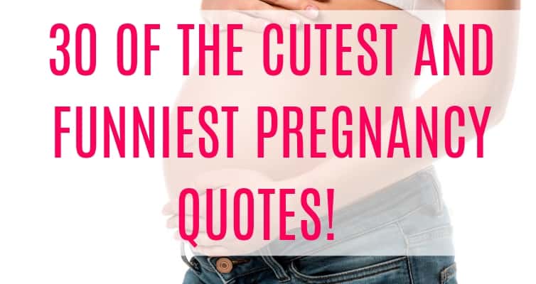 Pregnancy quotes - 30 funny pregnancy quotes and inspiring pregnancy quotes that every mama to be needs to read!