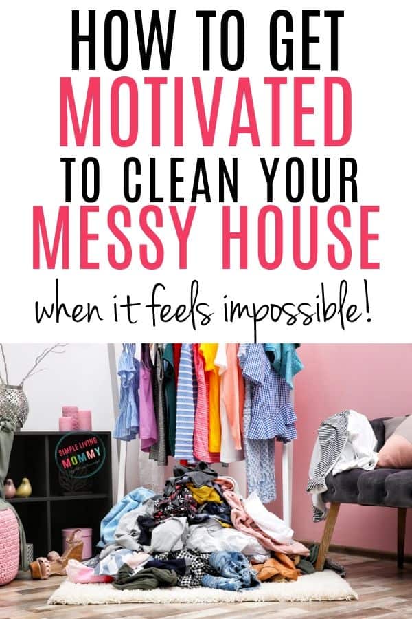 How to Get Motivated to Clean When Overwhelmed by Mess - actionable tips to get even the messiest house clean when you're completely overwhelmed!