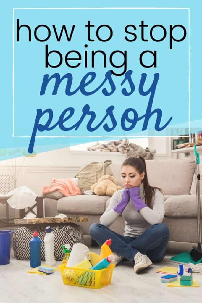 how to stop being a messy person