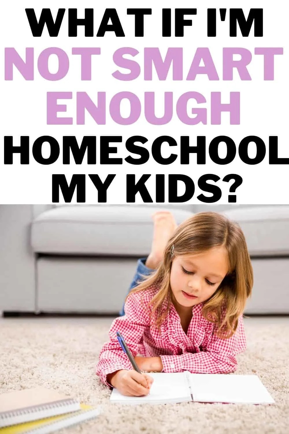 what if I'm not smart enough to home school my kids