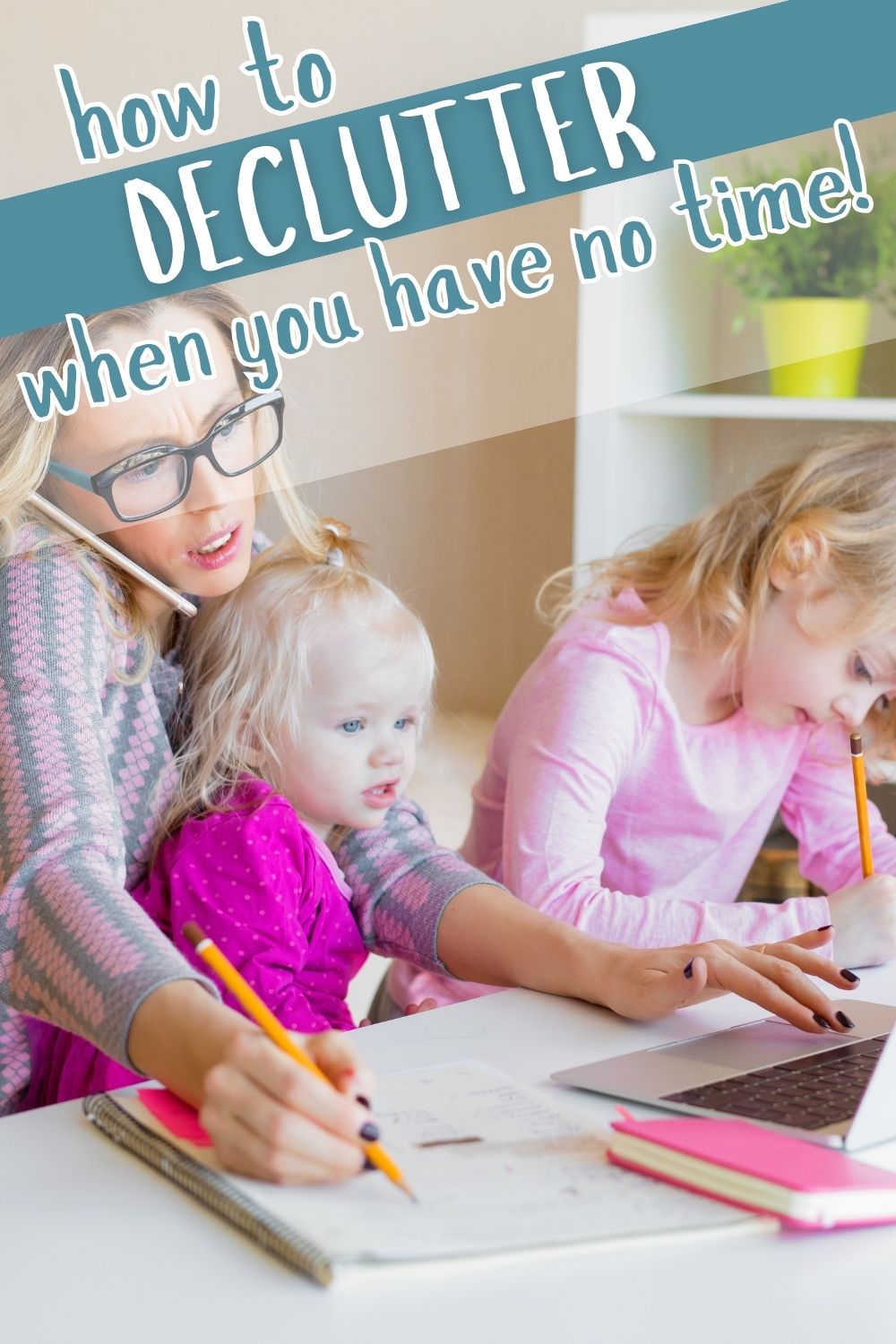 busy mom with two kids. pin reads "how to declutter when you have no time"