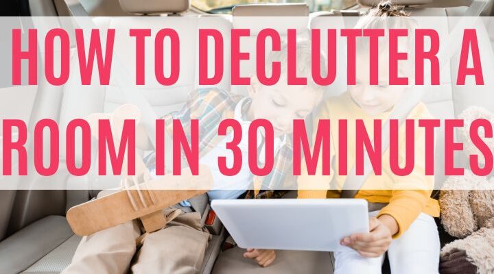image reads how to declutter a room in 30 minutes