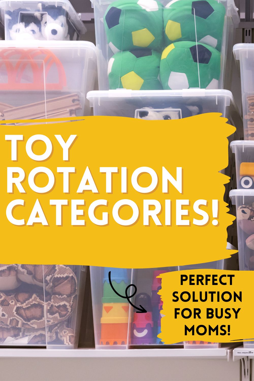 toys in bins for toy rotation. Text overlay reads "toy rotation categories. Perfect solution for busy moms"