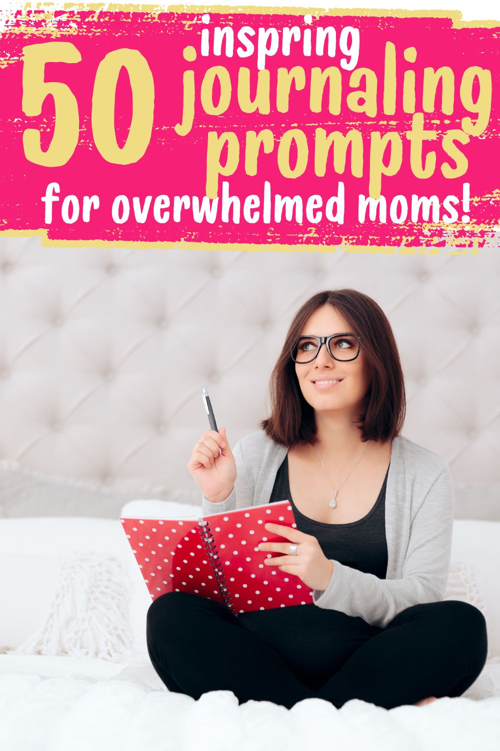 woman journaling in the morning in bed. Pin text reads "50 life-changing journaling prompts for overwhelmed moms!"