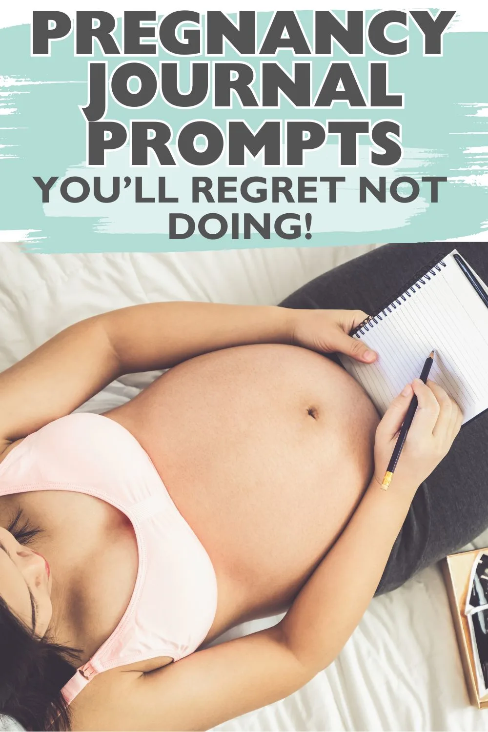 pregnant woman journaling. Pin text reads: "pregnancy journal prompts you'll regret not doing!"