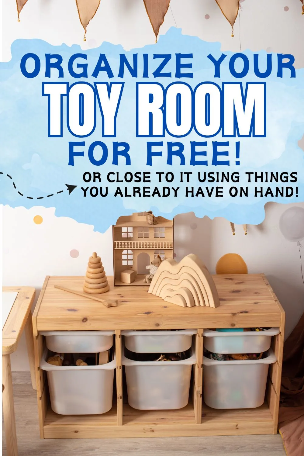 organized toy room with wooden montessori toys - pin text reads "organize your toy room for free or close to it using things you already have on hand!